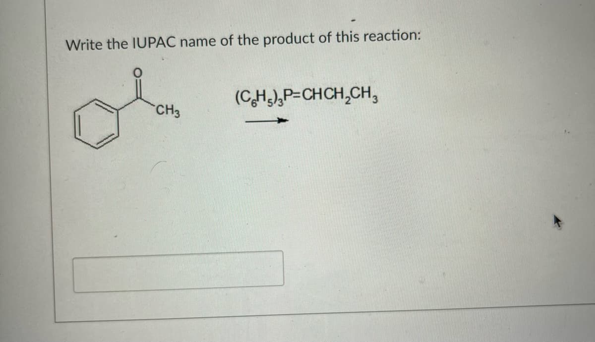 Write the IUPAC name of the product of this reaction:
CH3
(CH₂)₂P-CHCH₂CH3