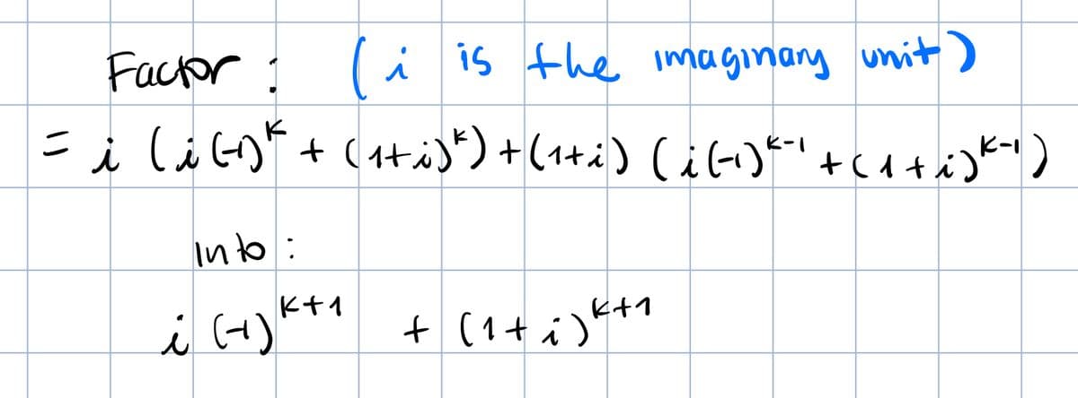 Factor I
(i
i is the imaginany unit)
こえli+(+)+(1+)(i-)*+(4+))
into:
K+1
i (+)
+ (1+ i)*+1
