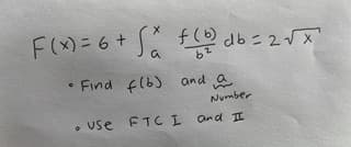 F()=6+Ja f은 db
(6)
• Find f(b) and a
Number
use FTCL and I
