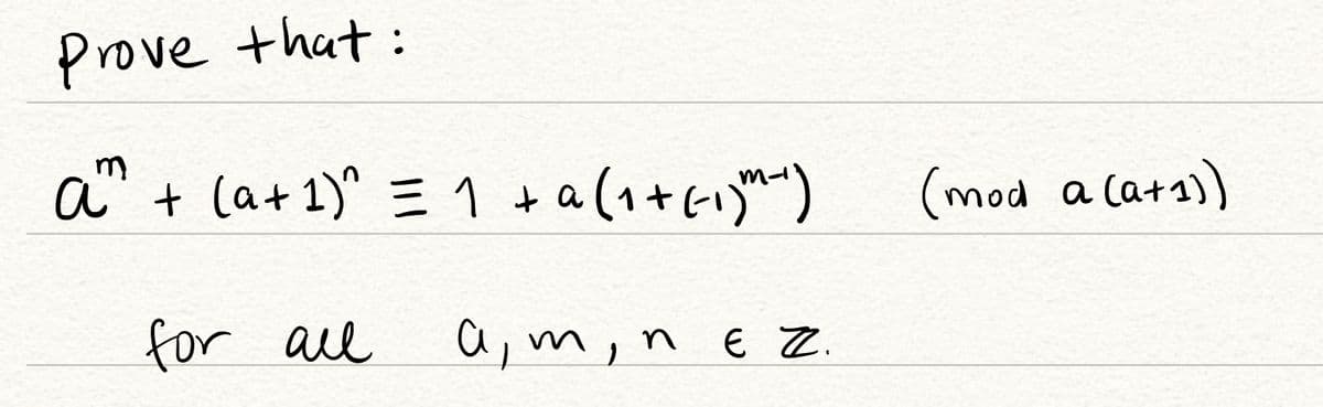 Prove that :
a"+ la+1)" 三1 +a(1+())
(mod a (ats)
for all
a,m,n
E Z.
