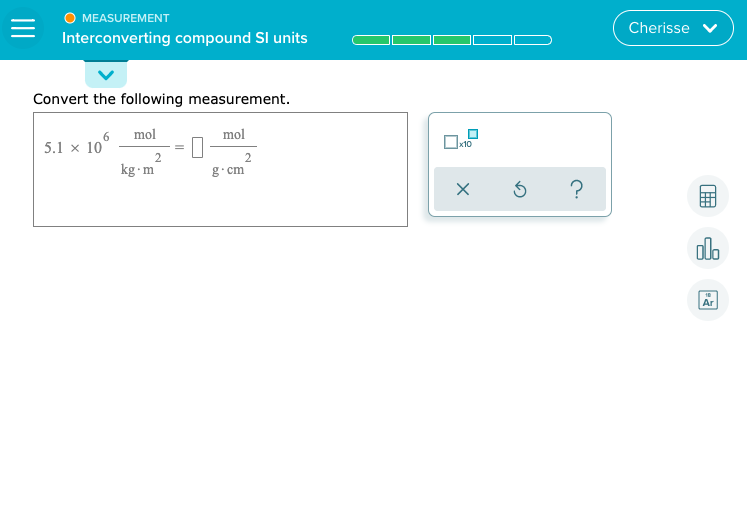 Convert the following measurement.
mol
mol
5.1 x 10°
kg•m'
g• cm
