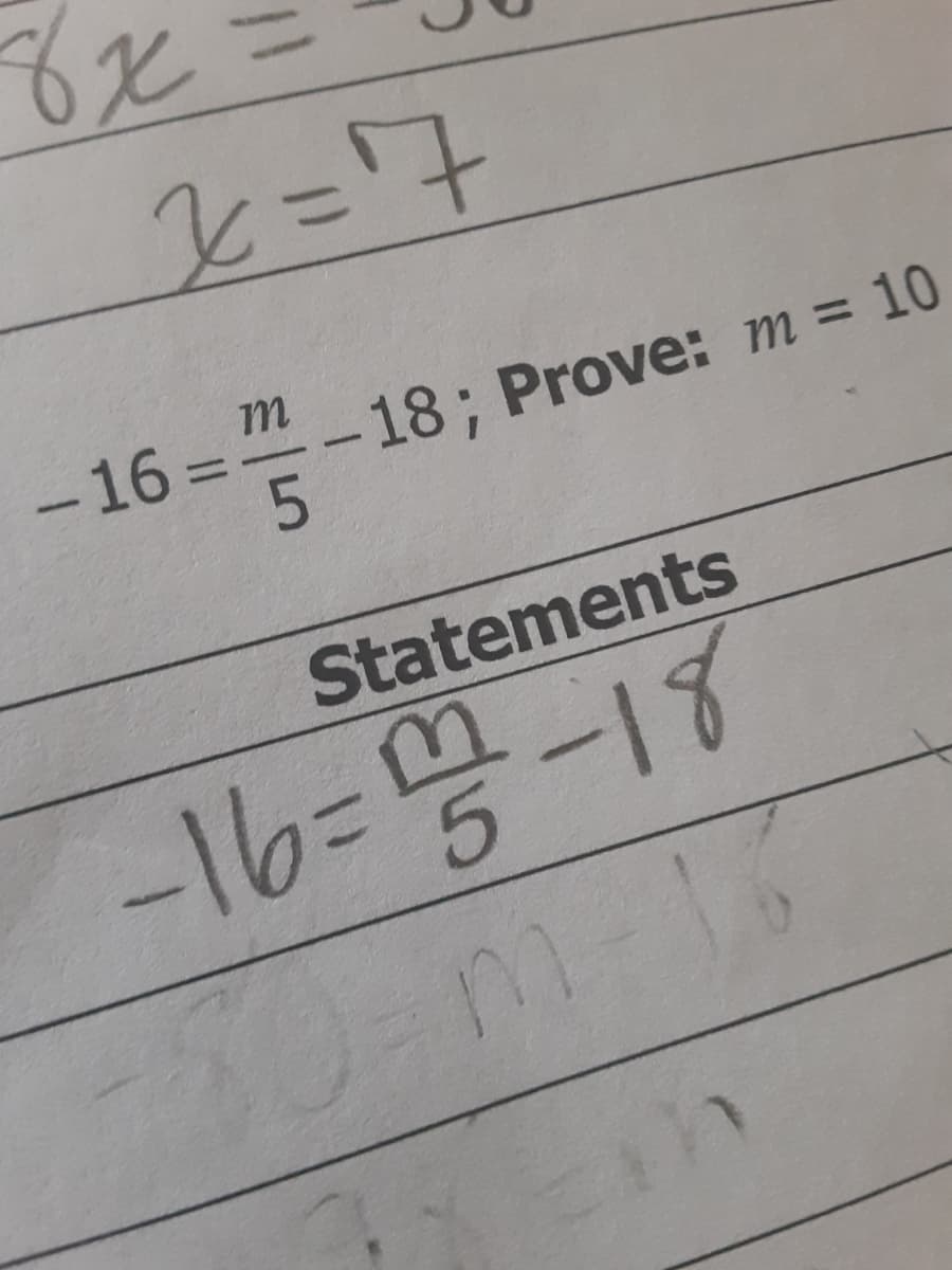 m
-16%3D
= "
-18; Prove: m = 10
Statements
-16=-18
