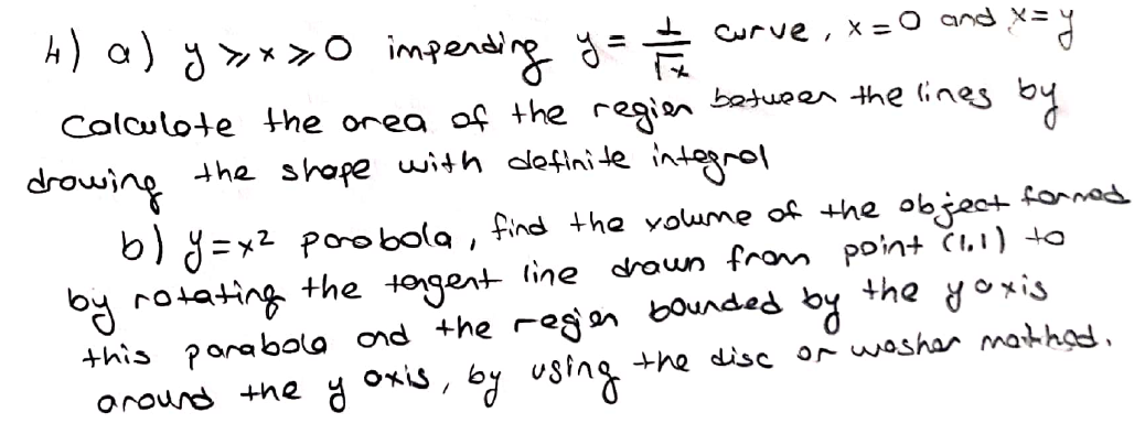 6) 3 =x2 porobola, find the yolume of the object
by notating
+his porabola ond the regjen
around the y Oxis,
formed
line draun from point Č1,1) t
the yoxis
the tongent
by
the disc o sher khd
bounded
by using
