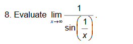 1
Evaluate lim
1
sin
