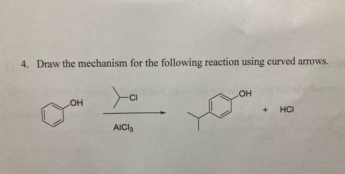 4. Draw the mechanism for the following reaction using curved arrows.
OH
x
CI
AICI 3
OH
+
HCI
20