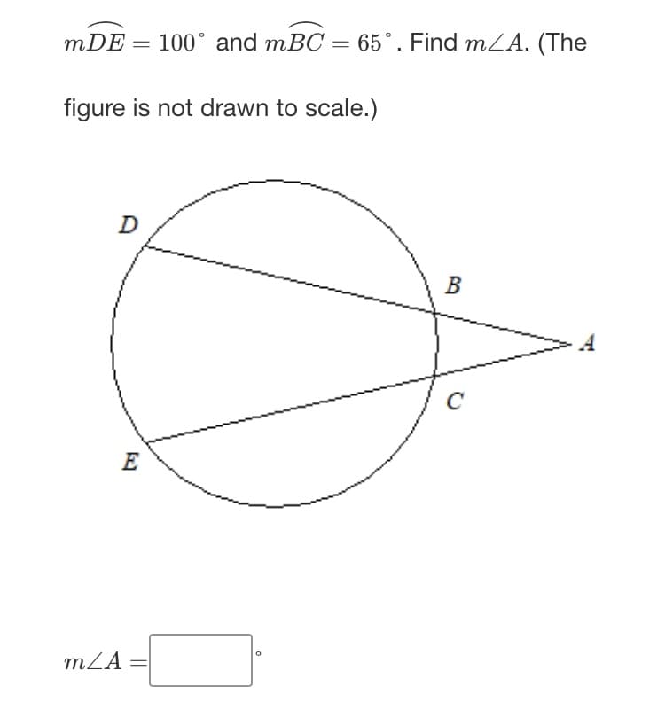 mDE = 100° and mBC = 65°. Find mLA. (The
figure is not drawn to scale.)
B
E
mZA
