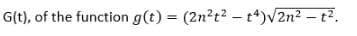 G(t), of the function g(t) = (2n?t? - t)V2n2 - t?.
%3D
