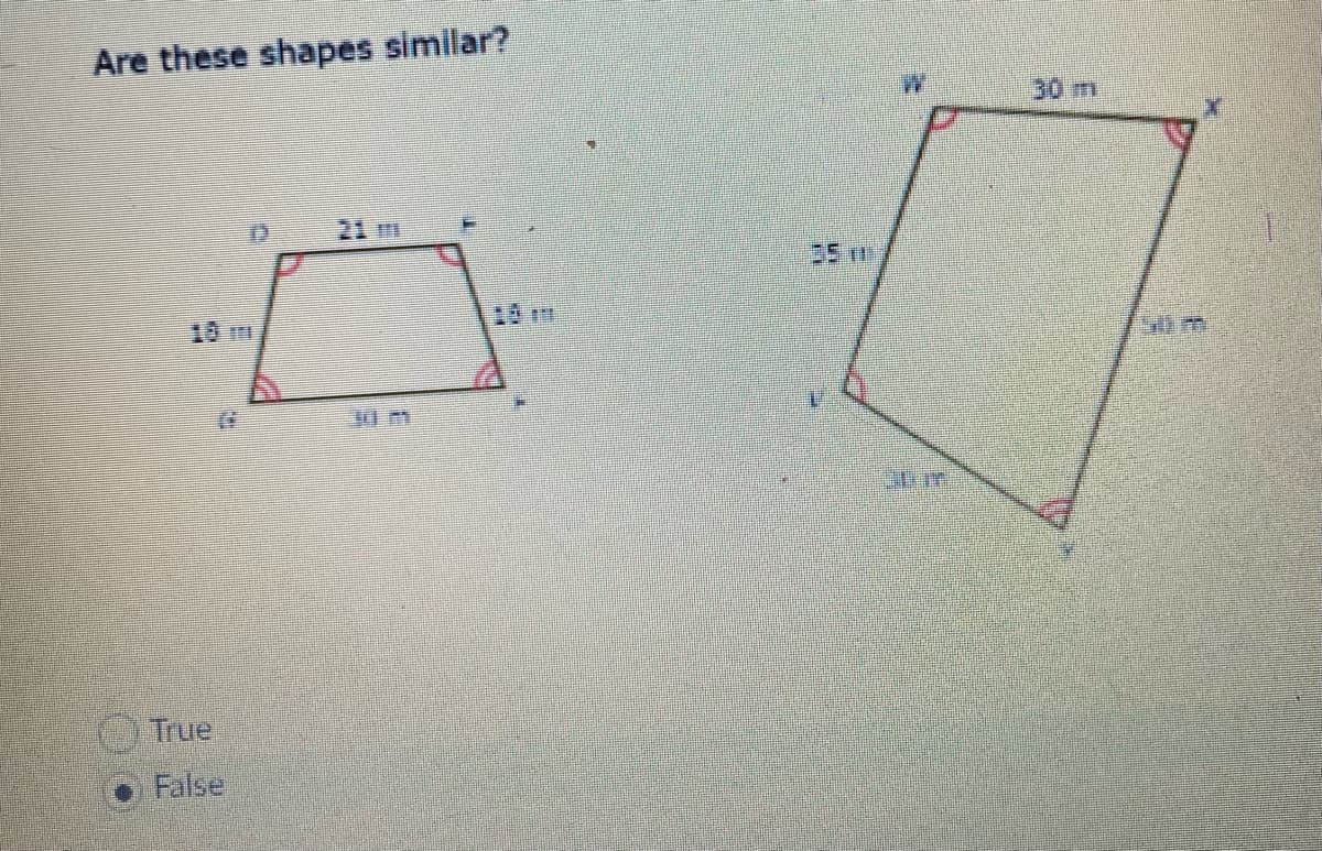 Are these shapes similar?
30m
21m
18 m
True
False
