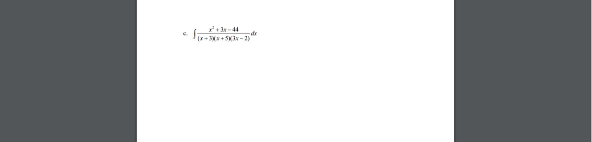 x² + 3x – 44
dx
(x+3)(x+5)(3x -2)
с.
