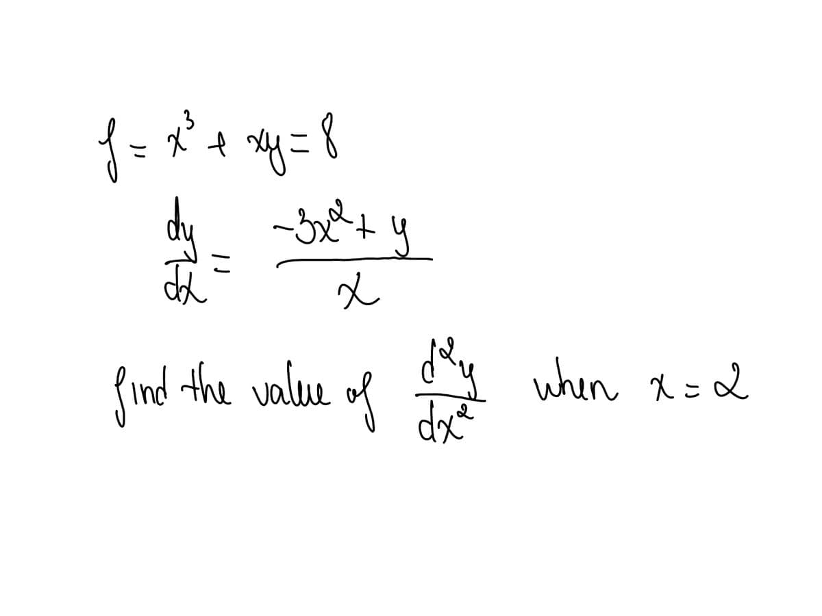 f = x² + y = 8
dy
da
-32°²+y
x
find the value of
day when x=2
dxe