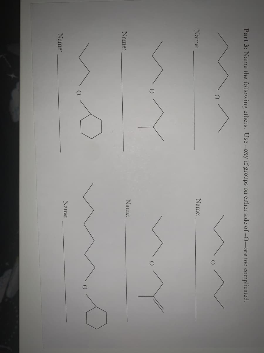 Part 3: Name the following ethers. Use -oxy if groups on either side of-0-are too complicated.
Name:
Name:
Moy
Name:
Name:
Name:
Name:
