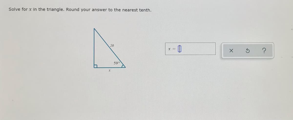 Solve for x in the triangle. Round your answer to the nearest tenth.
20
59°
