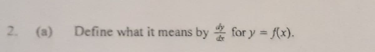 2. (a)
Define what it means by for y = f(x).
%3D
