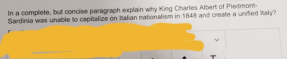 In a complete, but concise paragraph explain why King Charles Albert of Piedmont-
Sardinia was unable to capitalize on Italian nationalism in 1848 and create a unified Italy?
