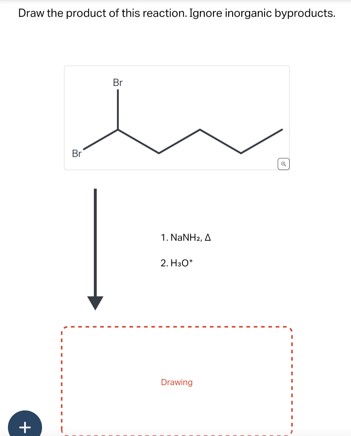 Draw the product of this reaction. Ignore inorganic byproducts.
+
Br
Br
1. NaNH2, A
2. H3O+
Drawing
Q