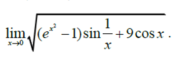 1
lim, (e* – 1)sin-+9cosx .
x0
