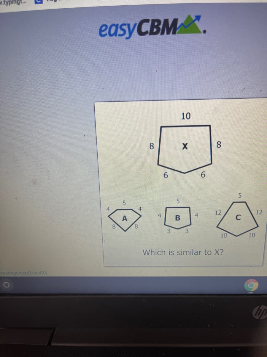 v.typingt.
easyCBMX.
10
8.
6.
5.
4
A
4
B
4
12
12
C
8.
3.
3
10
10
Which is similar to X?
vascript.next():void(0).
Chp
5.
