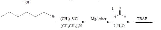 Он
1.
TH.
н
TBAF
Mg/ ether
Br
(CH;);SICI
2. Н,о
(CH;CH);N
