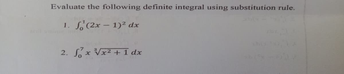 1270
Evaluate the following definite integral using substitution rule.
1. (2x - 1)² dx
TUL
2. fx √√x² + 1 dx