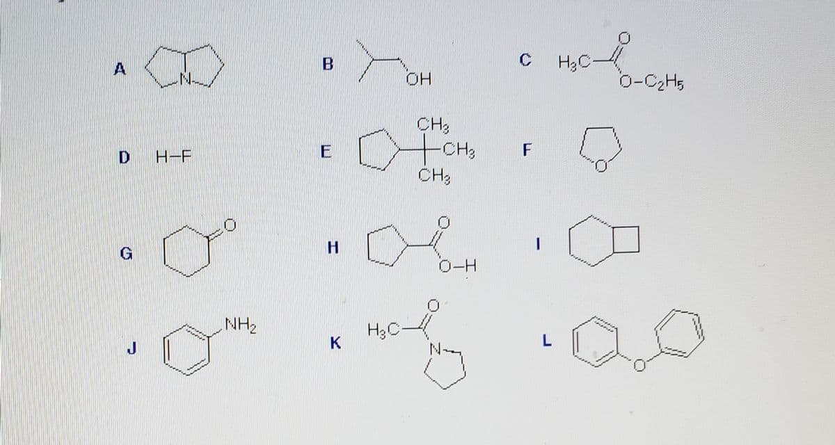 A
H3C-
0-C2H5
CH3
+CH3
H-F
E
CH3
H
G
O-H
NH2
H3C-
K
