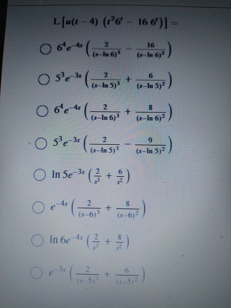 L[z(t - 4) (?°6 - 16 6')] =
16
(--la 6)
(-In 6)2
OS (
5-36
2,
(s-In 5)
(x-In 5)
6'e As
2.
8.
(x-In 6)
(s-In 6)
O s
5e 3r
21
6.
(s-In 5)
(s-In 5)
O In Se G+)
ఎలవీ
U- గ)*
In 6e 4
