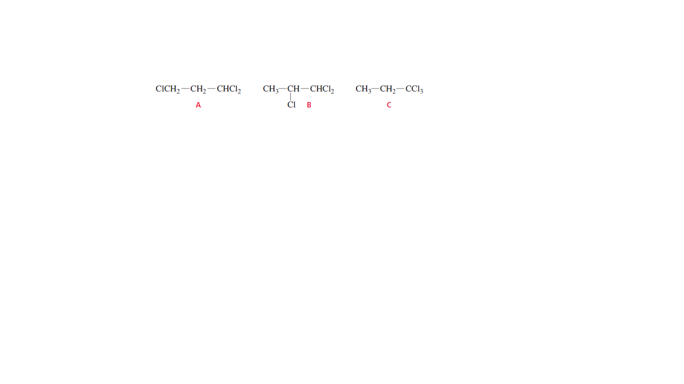 CICH, — CH, — СHCI,
CH;-CH-CHCI,
CH;-CH,-CCI3
A
CI
В
