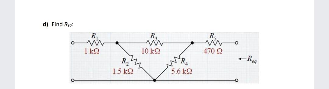 d) Find Reg:
R3
R5
1 kQ
10 kQ
470 2
- Reg
R,
1.5 kQ
5.6 kQ
