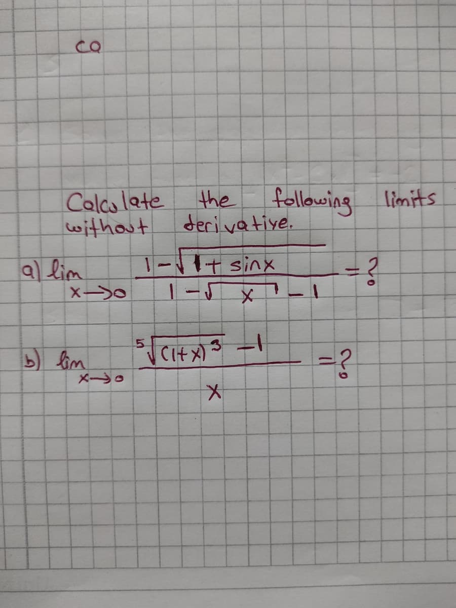 Calcolate
without
the
following limits
deri vatiye.
al lim
11+ sinx
5.
b) lim
CIt X)3 -1
