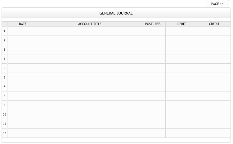 PAGE 14
GENERAL JOURNAL
DATE
ACCOUNT TITLE
POST. REF.
DEBIT
CREDIT
1
2
3
4
5
6
7
9
10
11
12
