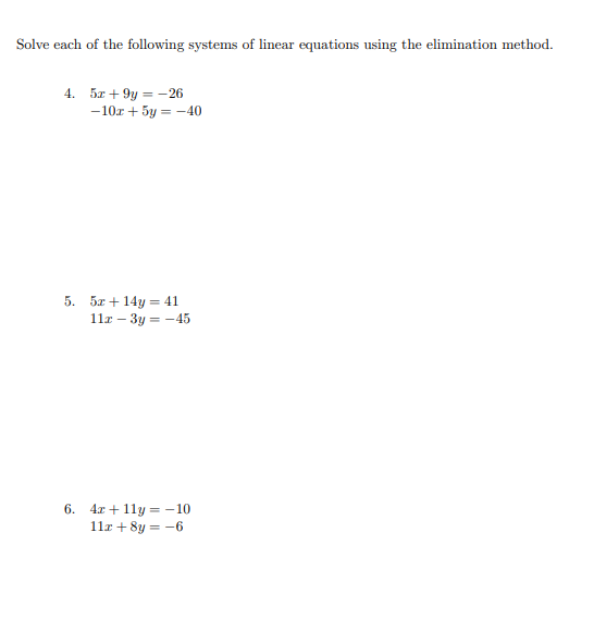 4. 5r + 9y = -26
-10r + 5y = -4O
5. 5x + 14y = 41
11r – 3y = -45
