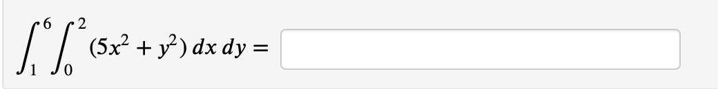6 2
[T²³
(5x² + y²) dx dy =