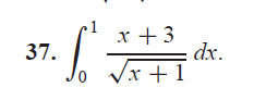 S
37.
x + 3
√x+1
dx.