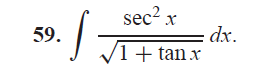 59.
sec² x
√1+tan
S
x
dx.