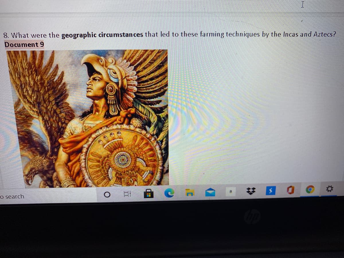 8. What were the geographic circumstances that led to these farming techniques by the Incas and Aztecs?
Document 9
Co search
%2:
立
