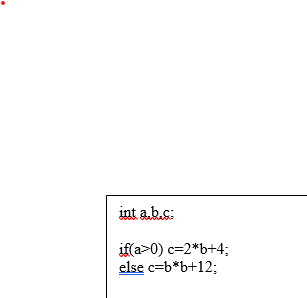 int a.b.c:
angre
if(a>0) c=2*b+4;
else c=b*b+12;
