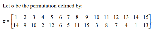 Let o be the permutation defined by:
1 2 3 4 5
O =
14 9 10 2 12 6 5 11 15 3 8 7 4 1 13
6 7 8
10 11 12
13 14 15
