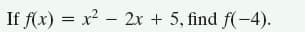 If f(x) = x² – 2x + 5, find f(-4).
