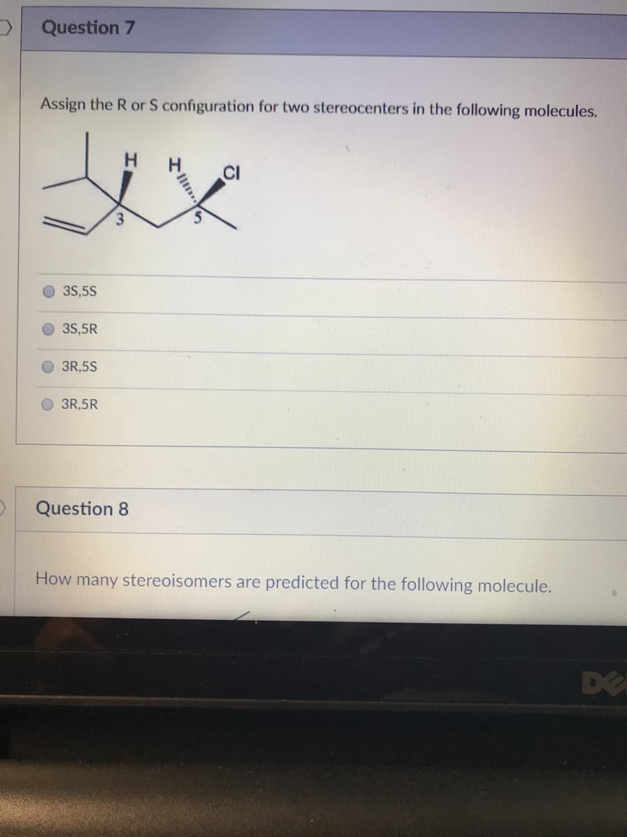 Assign the R or S configuration for two stereocenters in the following molecules.
H.
CI
3.
5.
35.5S
