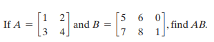 [5 6
[1
If A =
3
and B
find AB.
4
7
8
1
