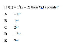 If Ax) = x'(x – 2) then f'(1) equals
A
-1e
2
D
-2e
E
