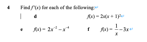 4
Find f"(x) for each of the following:
| d
Ax) = 2x(x + 1)²e
1
Ax) = 2x2 -x
f
Ax) =
-3x
e
%3D
