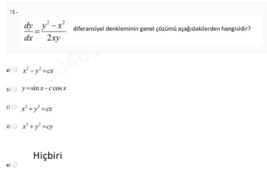 15-
dy _y* -x diferansiyel denkleminin genel çözümü aşağıdakilerden hangisidir?
2ху
dx
x-y' =cx
a)
b)o y=sinx-ccos x
d)o x +y =cy
Hiçbiri
