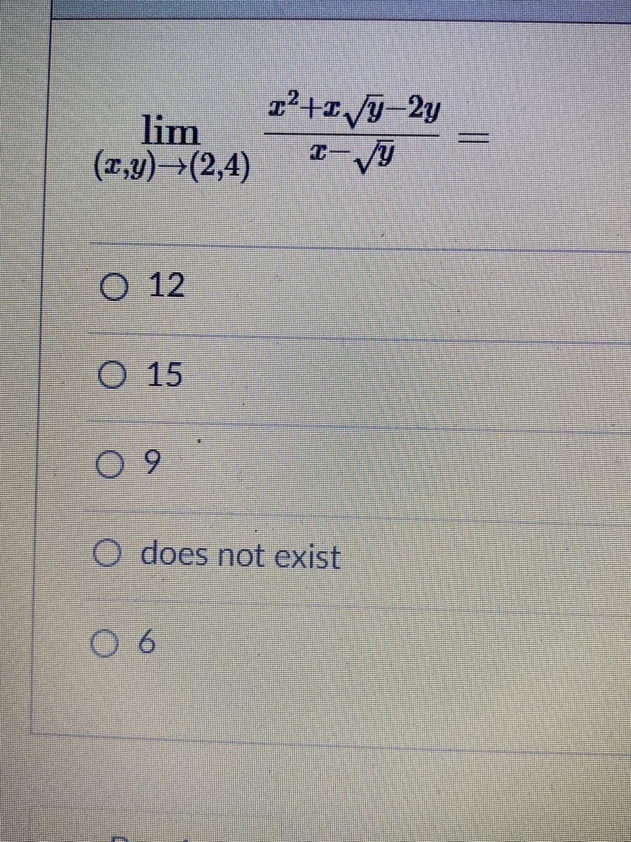 lim
(1,9) >(2,4)
O 12
O 15
0 9
O does not exist
6
