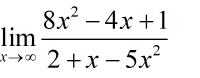 8x? — 4х +1
lim
*
2+x-5х?
