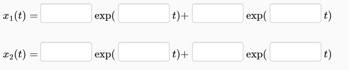 x1(t)
exp(
t)+
exp(
t)
x2(t) =
|exp(
t)+
exp(
t)
