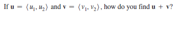 If u = (u, uz) and v =
(V1, V2), how do you find u + v?
