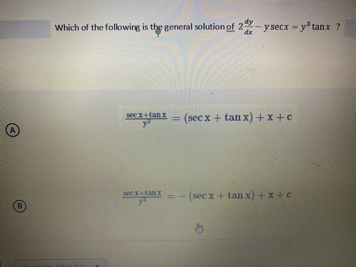 dy
www. dx
Which of the following is the general solution of 2
Filter (14)
secx+tanx
secx+tan x
y²
- y secx = y³ tanx ?
(sec x + tan x) +x+c
(sec x + tan x) +x+c