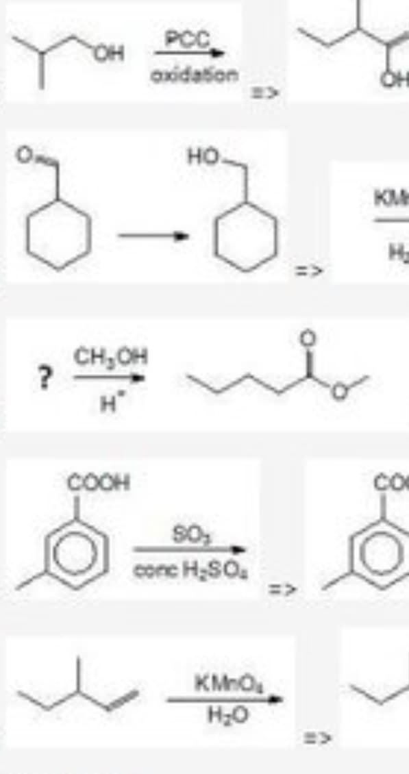 OH
?
8-8.
CH₂OH
H™
PCC
oxidation
COOH
SO₂
conc H₂SO₂
KMnO₂
H₂O
OH
KM
CO