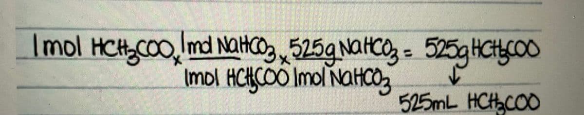 Imol HCHCO0, o., 525g Natco, = 5259HCHCO0
Imol HCHCOO Imol NaHCO3
525ML
md Natco
525aHC
%3D
- HCHaCOO
