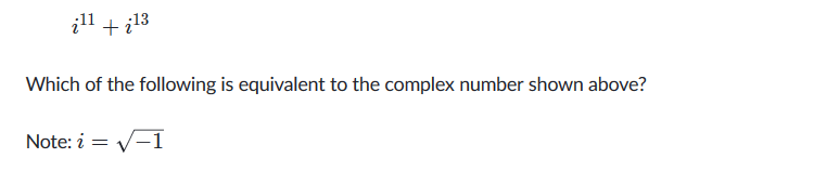 įl1 + ¿13
Which of the following is equivalent to the complex number shown above?
Note: i = V-1
